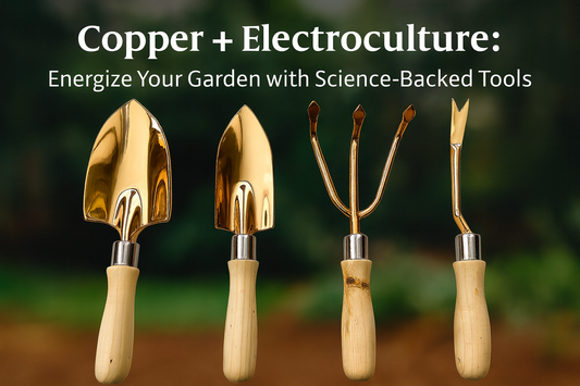Copper + Electroculture: Energize Your Garden with Science-Backed Tools