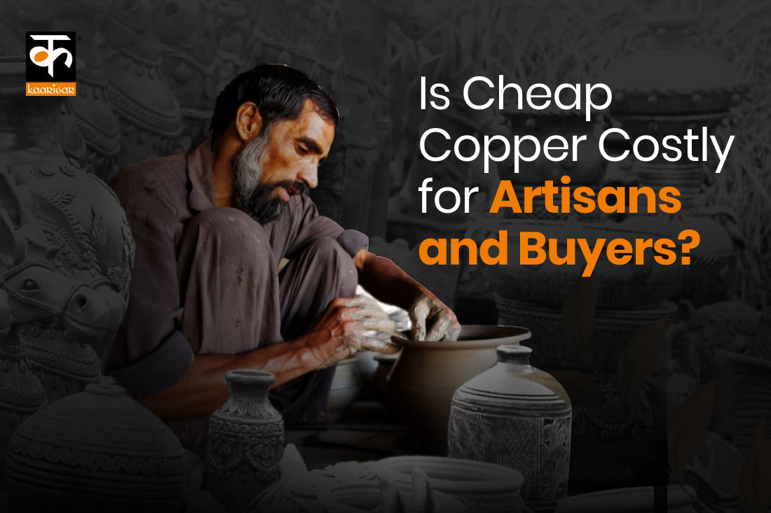 The Hidden Cost of Cheap Copper: How Mass Production Hurts Artisans and Buyers