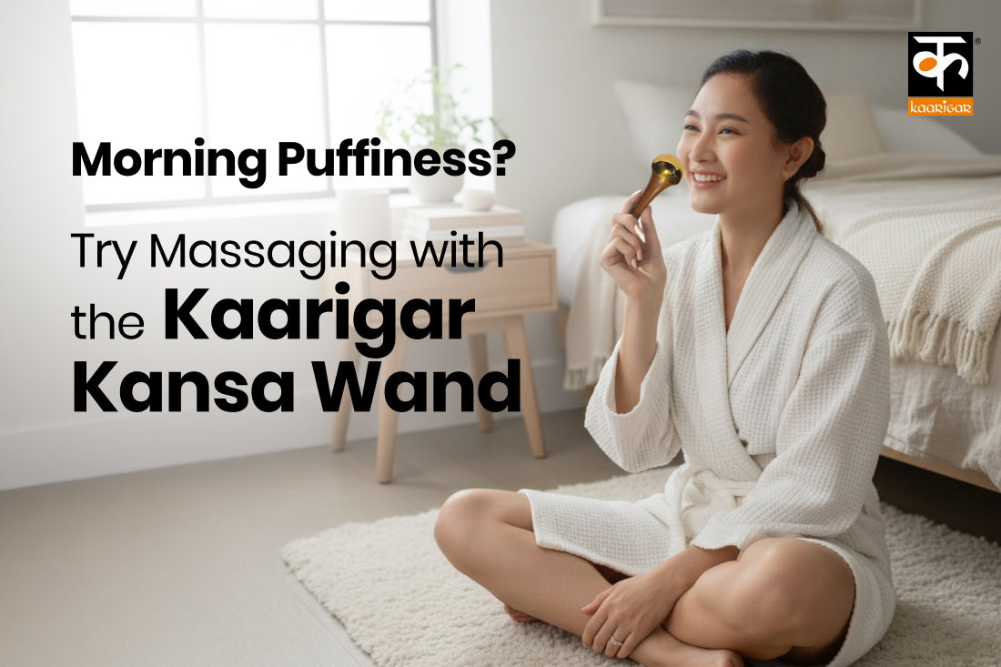 Using Your Kansa Wand to Reduce Morning Puffiness